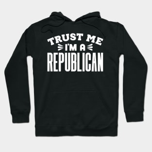 Trust Me, I'm a Republican Hoodie